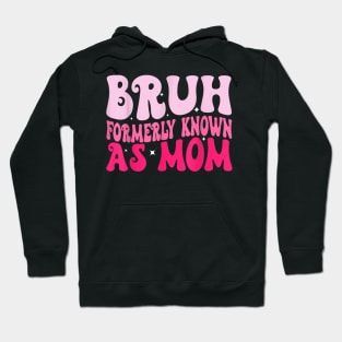 Bruh Formerly Known As Mom Funny Mother's Day Pinky Hoodie